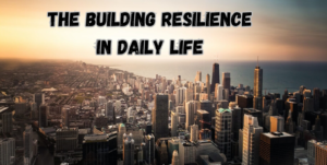 The Building Resilience in Daily Life