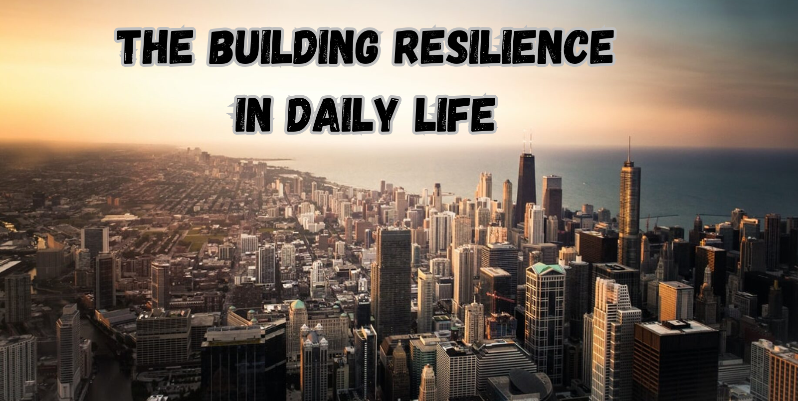 The Building Resilience in Daily Life:
